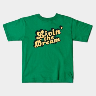 Livin' The Dream Kids T-Shirt